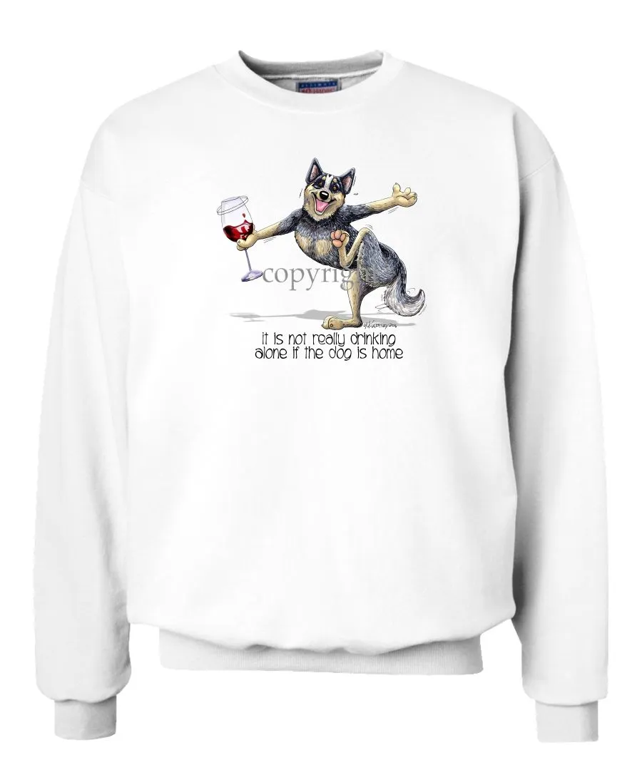 Australian Cattle Dog - It's Drinking Alone 2 - Sweatshirt